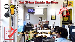 2nd 2 None Rentals The Show: Effortless Hustle - John’s Rhythm of Productivity