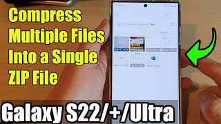 Galaxy S22/S22+/Ultra: How to Compress Multiple Files Into a Single ZIP File