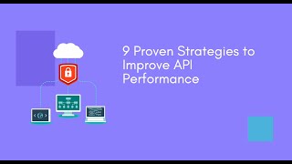 9 Proven Strategies to Improve API Performance | Gourav Dhar | The Geeky Minds
