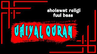 Download Lagu Sholawat religi Uhiyal quran versi slow bass... MP3 Gratis