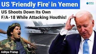 Shocking! US Shoots Down Its Own Fighter Jets During Operations Against Houthis | World Affairs