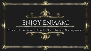 Enjoy Enjaami Song Lyrics in Tamil | Dhee ft. Arivu - Enjoy Enjaami (Lyrics) Santhosh Narayanan