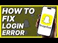 How To Fix Snapchat Login Error (2024)