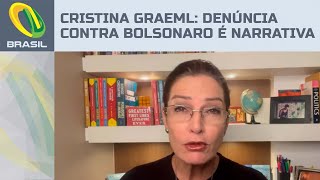 Cristina Graeml: Denúncia da PGR contra Bolsonaro é pura narrativa