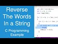 Reverse The Words In A String | C Programming Example