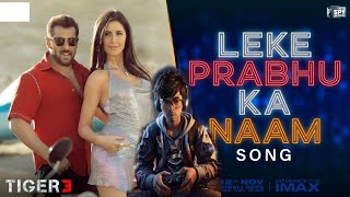 Leke Prabhu Ka Naam Full Song ( Tiger 3 ) Salman Khan & Katrina Kaif | Arijit Singh & Nikhita Gandhi