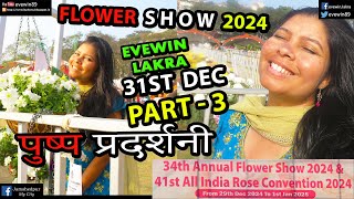 FLOWER-SHOW + ROSE-CONVENTION - 31ST DEC 2024 - PART-3 - EVEWIN - LAKRA