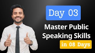 Day 3 Master Public Speaking Skills | How to Structure your Speech| Master the Art of Communication