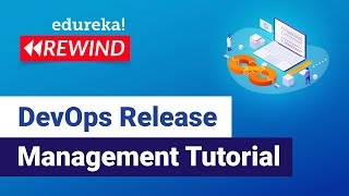 DevOps Release Management Tutorial | DevOps Tutorial | DevOps Training | Edureka Rewind