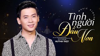 Tình Người Đầu Non - Huỳnh Thật Bolero | MV OFFICIAL