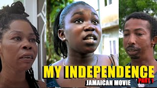 MY INDEPENDENCE PART 1 FULL JAMAICAN MOVIE