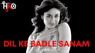 Dil Ke Badle Sanam | Kyon Ki | DJ Haq | Salman Khan | Kareena Kapoor | Bollywood Remix