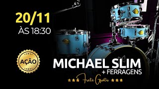 SORTEIO BATERIA MICHAEL LEGACY SLIM - 20/11 às 18:30h