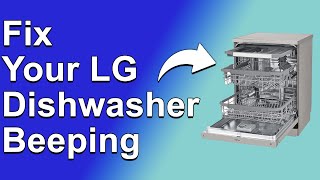 How To Fix Your LG Dishwasher Beeping (Why Is Your LG Dishwasher Beeping? - Troubleshoot Quickly!)