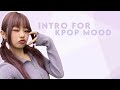 INTRO FOR @kpopmood_ #introfor_kmood