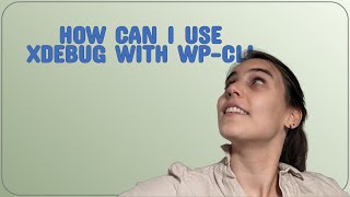Wordpress: How can I use xdebug with wp-cli