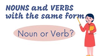 Noun or Verb? Nouns and Verbs with the same form