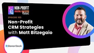 Non-Profit CRM Strategies with Matt Bitzegaio #103