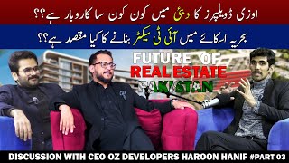 Business of OZ Developers in Dubai \u0026 The Vision Behind Bahria Sky's IT Sector | Detailed Discussion