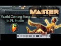 Vaathi Coming - Master song in FL Studio | Vijay | Anirudh | Lokesh Kanagaraj | SK Dreamworks