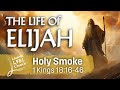 The Life of Elijah: Holy Smoke • 1 Kings 18:16-46 • Philip Swann LFEC.org