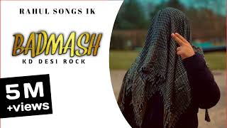 Badmash Bolu Su Song KD DESI ROCK || Rap Song || Song #song  #badmashi