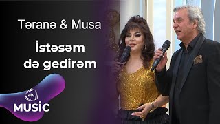 Təranə \u0026 Musa  - İstəsəm də gedirəm