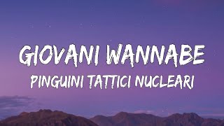 Pinguini Tattici Nucleari - Giovani Wannabe (Testo/Lyrics)