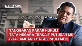 Tanggapan Pakar Hukum Tata Negara Terkait Putusan MK Soal Ambang Batas Parlemen