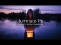 Illuminate Life - a short documentary