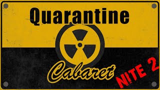 Quarantine Cabaret -- Nite 2