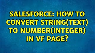 Salesforce: How to convert string(text) to number(integer) in vf page?