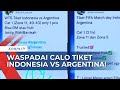 Mau Nonton Indonesia Vs Argentina? Waspada dan Jangan Beli dari Calo Tiket di Media Sosial!