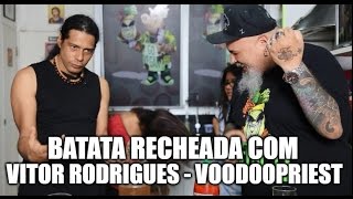 Batata recheada com Vitor Rodrigues -  Voodoopriest | Panelaço com João Gordo