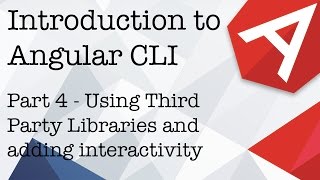 Introduction to Angular CLI Part 4 - Using Third Party Libraries and adding interactivity