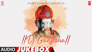 Happy Ganesh Chaturthi - Dj Ganesha Audio Jukebox | #happyganeshchaturthi | Tamil Ganesh Dance Hits