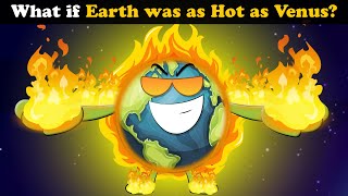 What if Earth was as Hot as Venus? + more videos | #aumsum #kids #science #education #whatif