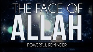 The Face Of Allah - Powerful Reminder