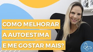 Como melhorar a autoestima e me gostar mais? • Casule Saúde e Bem-estar