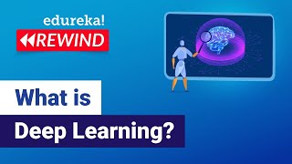 What Deep Learning | What is Deep Learning | Edureka | Deep Learning Rewind - 1