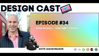 Design Cast - Episode #34 - Ross McGill - Teacher Toolkit | Design Cast Podcast