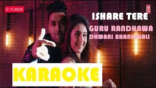 Ishare Tere|Guru Randhawa|Karaoke