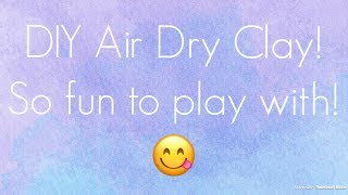 How to make Air Dry Clay!    ---------- Credit to What's Up Moms