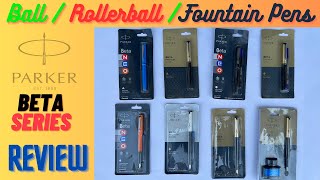 Parker Beta Series Pens Review | Ball/Rollerball/Fountain Pens | Detailed Comparison.