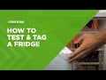 How to Test & Tag a Fridge