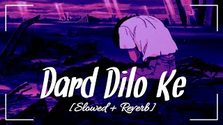 Dard Dilo Ke (Slowed + Reverb) Mohammad Irfan