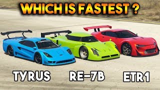 GTA 5 ONLINE : RE-7B VS ETR1 VS TYRUS (WHICH IS FASTEST SUPER CAR ?)