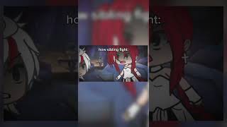 How sibling fight:(NOT OG!LATE?)#busy #gacha #gachalife #fypシ゚viral #game