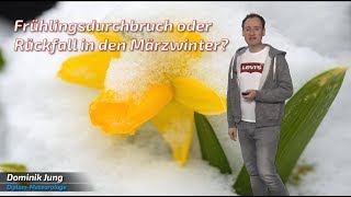 Rückkehr des Märzwinters oder Frühlingsdurchbruch? Wie geht´s weiter? (Mod.: Dominik Jung)