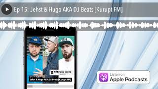 Ep 15: Jehst \u0026 Hugo AKA DJ Beats [Kurupt FM]